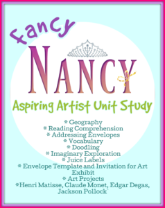 The perfect go along unit study to accompany the "Fancy Nancy Aspiring Artist" book by Jane O'Connor.  * Geography * Reading Comprehension * Addressing Envelopes * Vocabulary * Doodling * Imaginary Exploration * Juice Labels * Envelope Template and Invitation for Art Exhibit * Art Projects *Henri Matisse, Claude Monet, Edgar Degas, Jackson Pollock Inspired Art Activities and More! End the study by planning your very own Art Exhibit and inviting your friends!